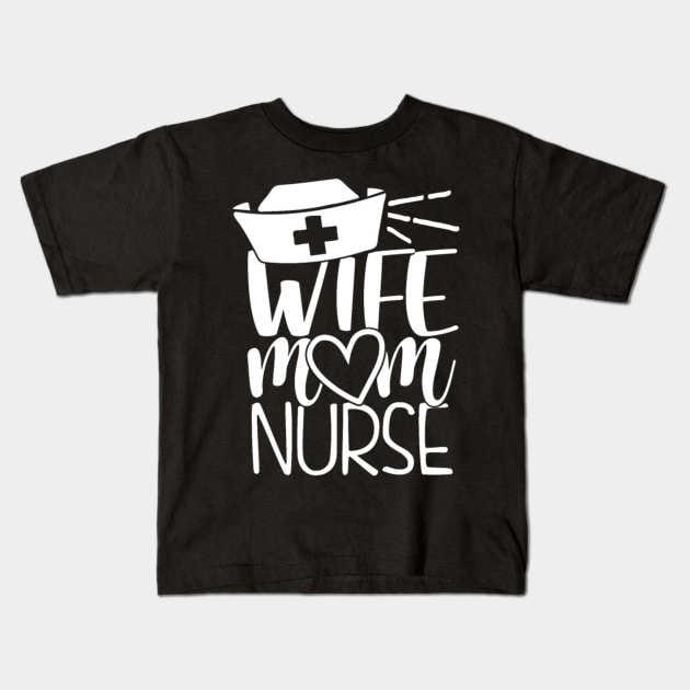 Wife Mom Nurse Kids T-Shirt by Yesenia Caskey Store